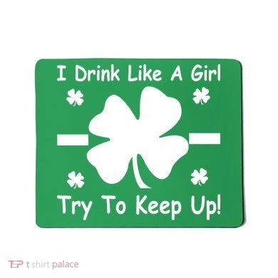 I Drink Like A Girl Try To Keep Up Mousepad