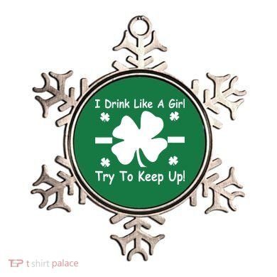 I Drink Like A Girl Try To Keep Up Ornament