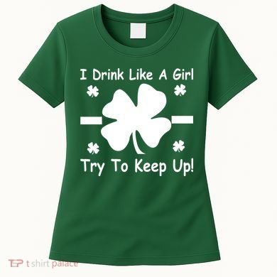 I Drink Like A Girl Try To Keep Up Women's T-Shirt
