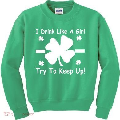 I Drink Like A Girl Try To Keep Up Kids Sweatshirt