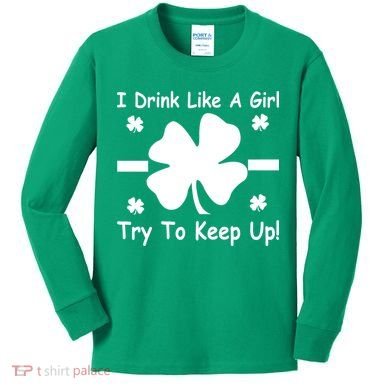 I Drink Like A Girl Try To Keep Up Kids Long Sleeve Shirt