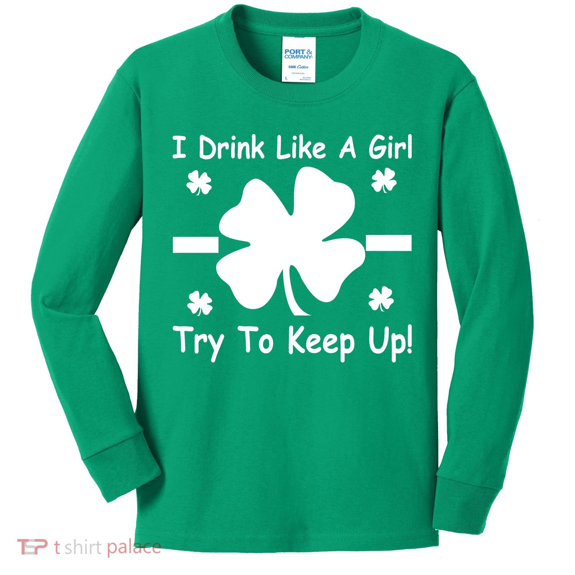 I Drink Like A Girl Try To Keep Up Kids Long Sleeve Shirt