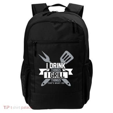 I Drink Thinks Grill Things That's What I Do Backpack