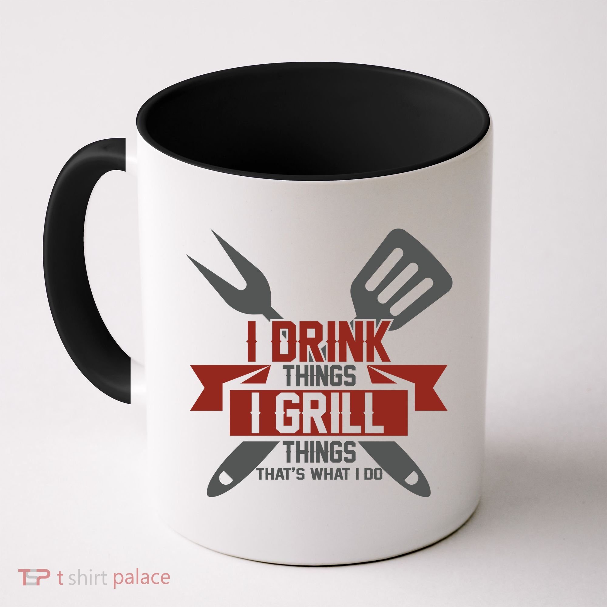 I Drink Thinks Grill Things That's What I Do Coffee Mug