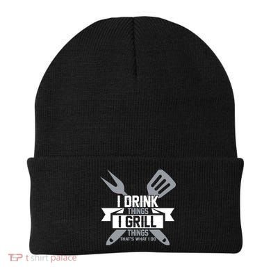 I Drink Thinks Grill Things That's What I Do Beanie