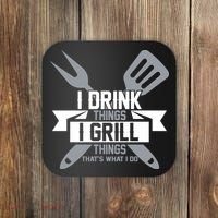 I Drink Thinks Grill Things That's What I Do Coaster thumb 0