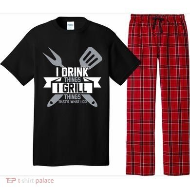 I Drink Thinks Grill Things That's What I Do Pajama Set