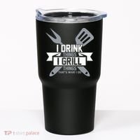 I Drink Thinks Grill Things That's What I Do Tumbler thumb 0
