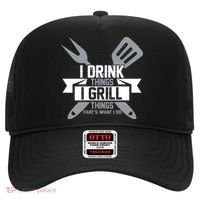 I Drink Thinks Grill Things That's What I Do Hat thumb 0