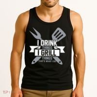 I Drink Thinks Grill Things That's What I Do Tank Top thumb 3