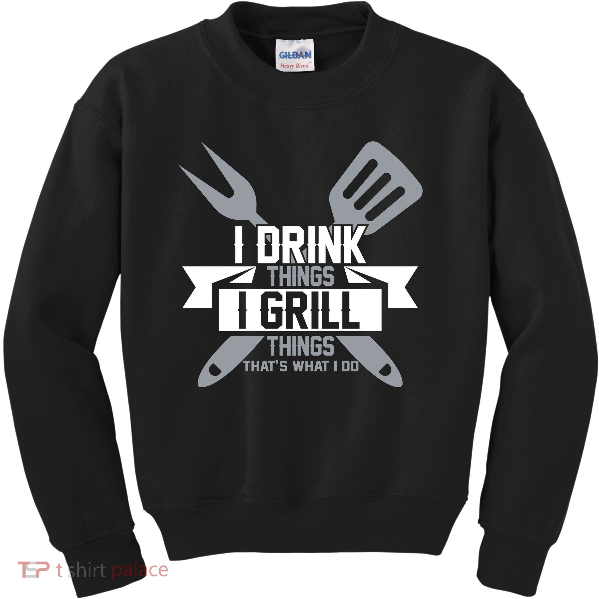 I Drink Thinks Grill Things That's What I Do Kids Sweatshirt