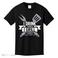 I Drink Thinks Grill Things That's What I Do Kids T-Shirt thumb 0