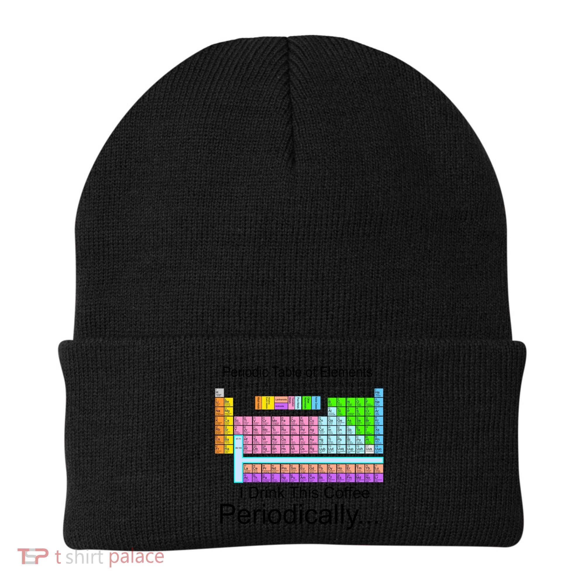 I Drink This Coffee Periodically Mug - Periodic Table of Elements Beanie