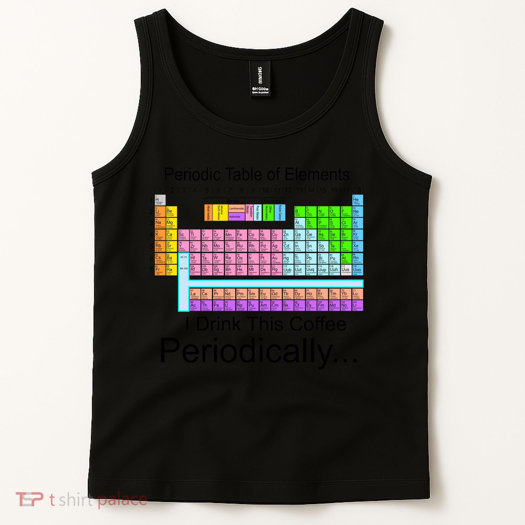 I Drink This Coffee Periodically Mug - Periodic Table of Elements Tank Top