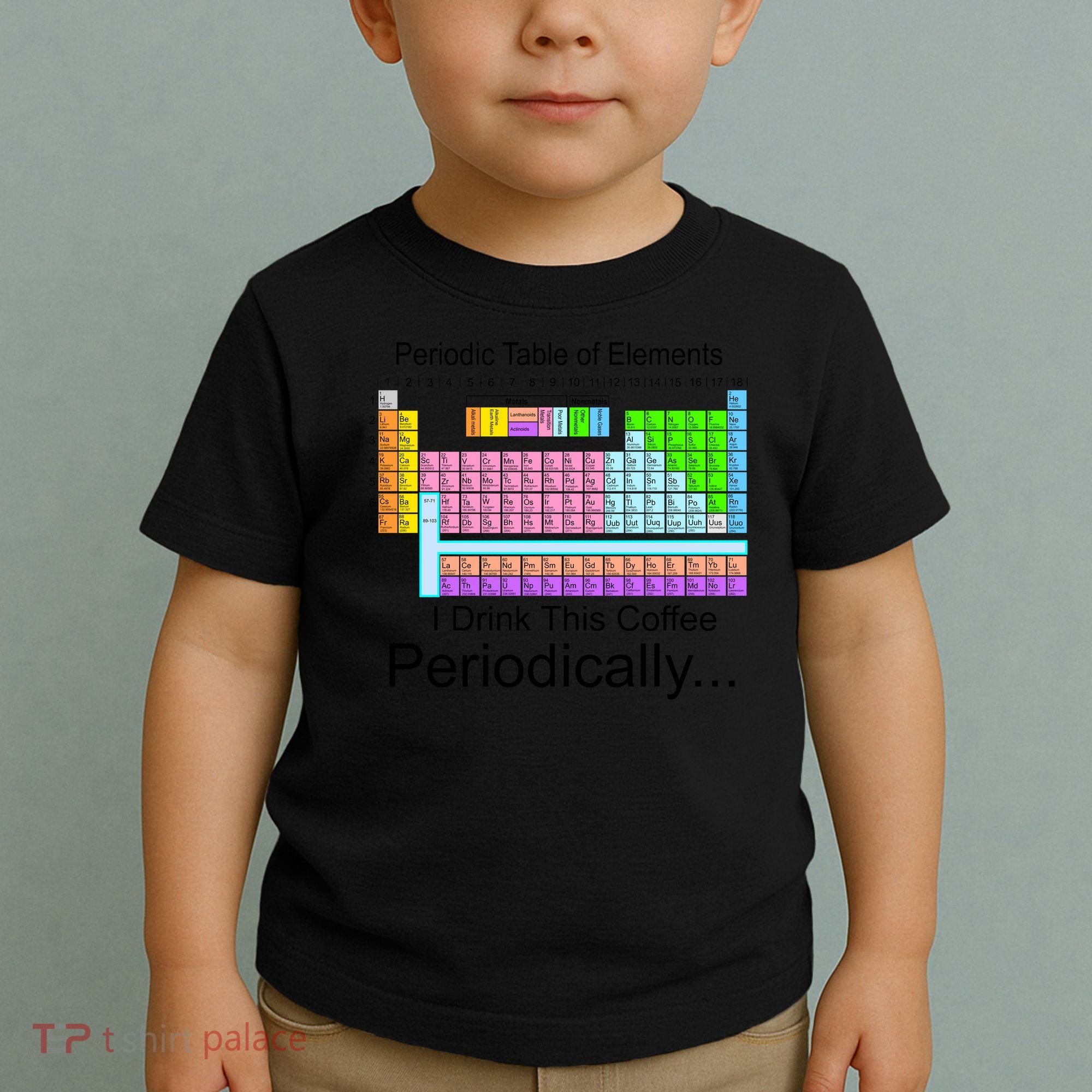 I Drink This Coffee Periodically Mug - Periodic Table of Elements Toddler T-Shirt