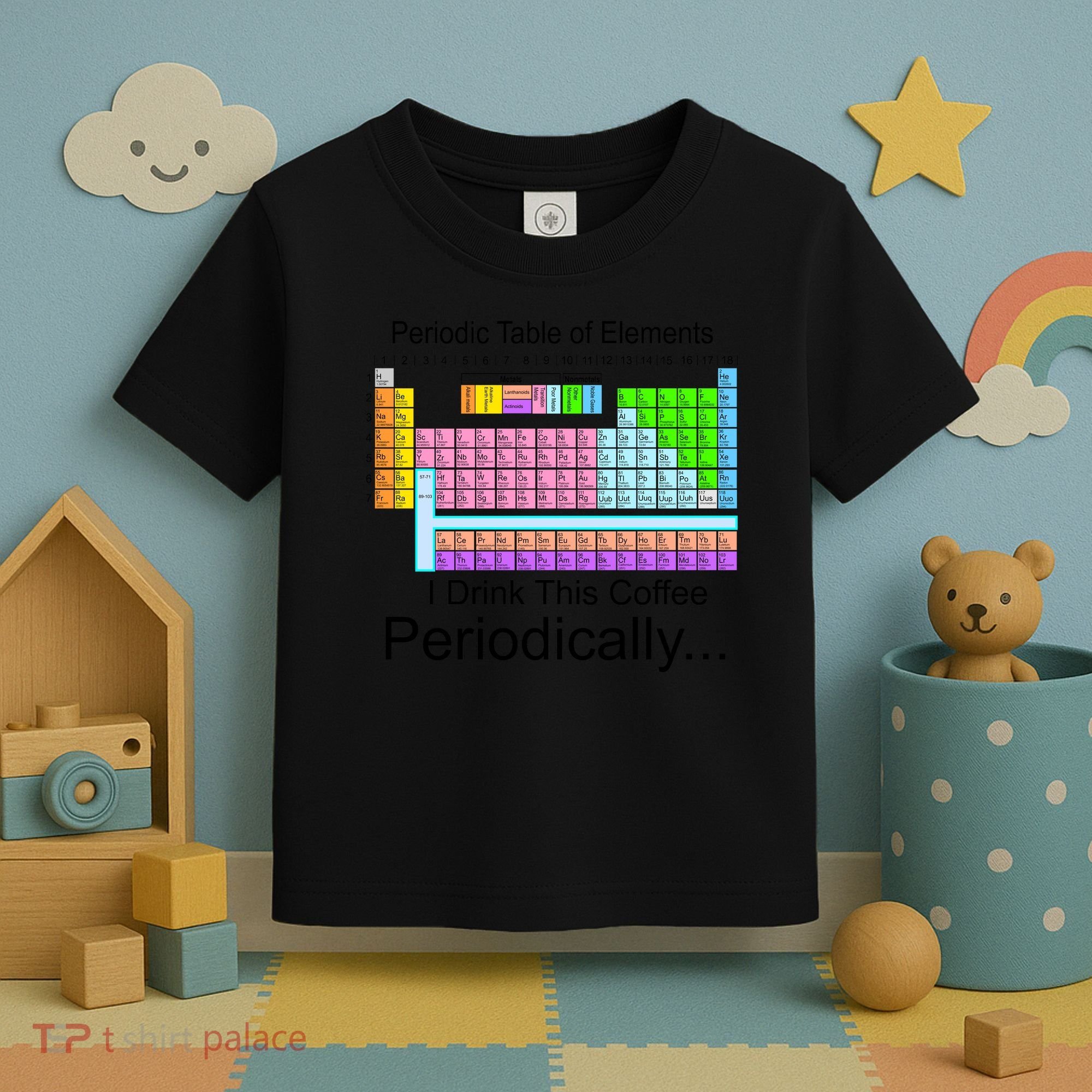 I Drink This Coffee Periodically Mug - Periodic Table of Elements Toddler T-Shirt