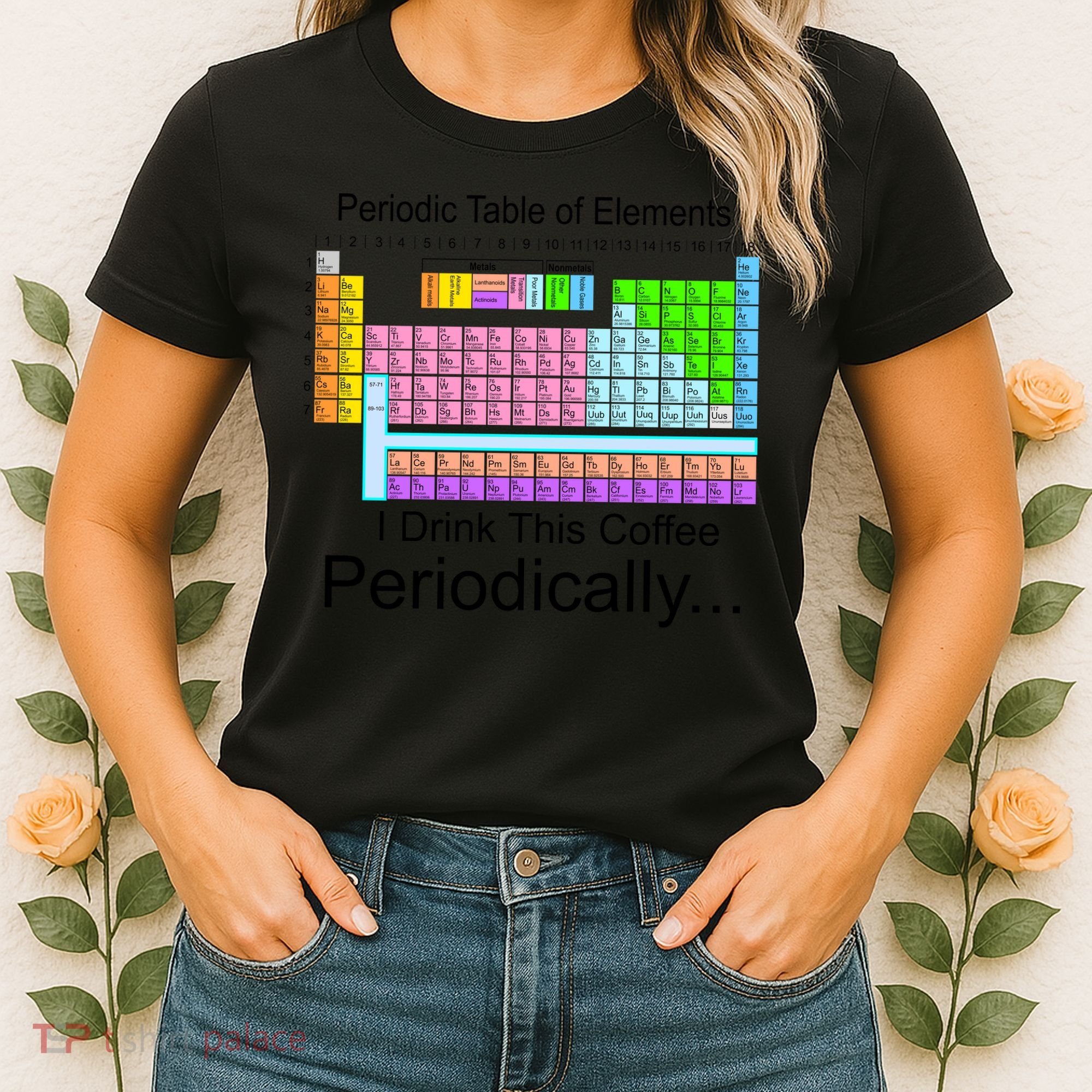 I Drink This Coffee Periodically Mug - Periodic Table of Elements Women's T-Shirt