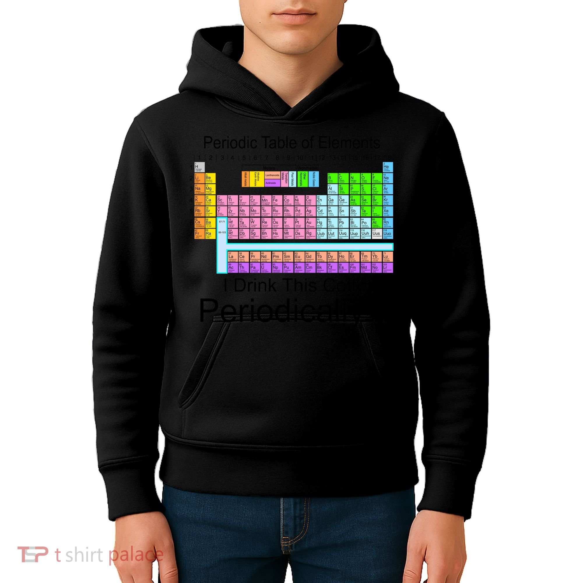 I Drink This Coffee Periodically Mug - Periodic Table of Elements Kids Hoodie