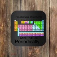 I Drink This Tea Periodically Periodic Table of Elements Coaster thumb 0