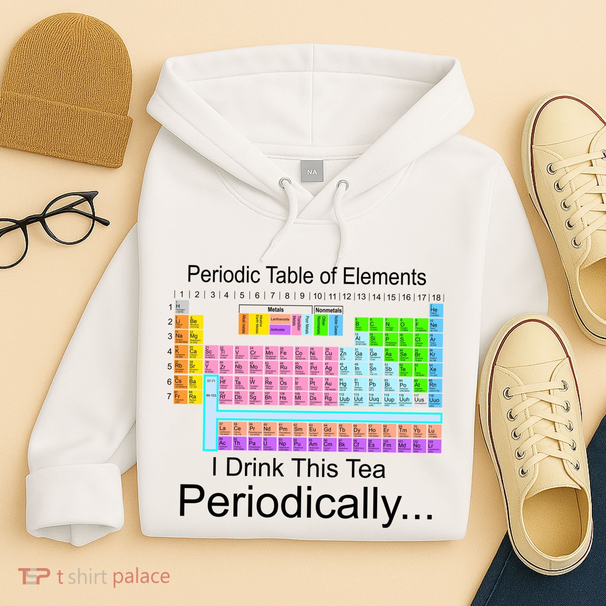 I Drink This Tea Periodically Periodic Table of Elements Hoodie