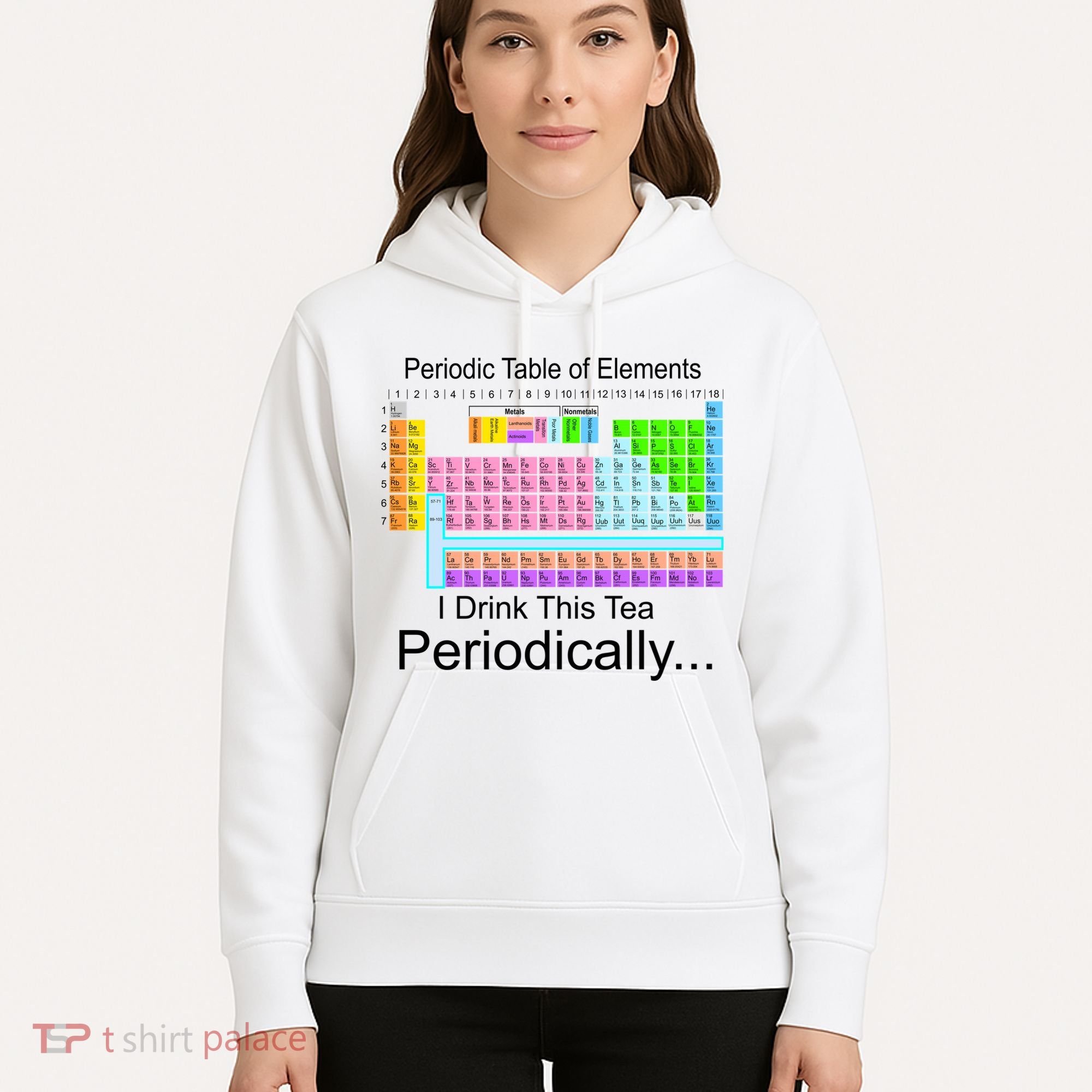 I Drink This Tea Periodically Periodic Table of Elements Hoodie