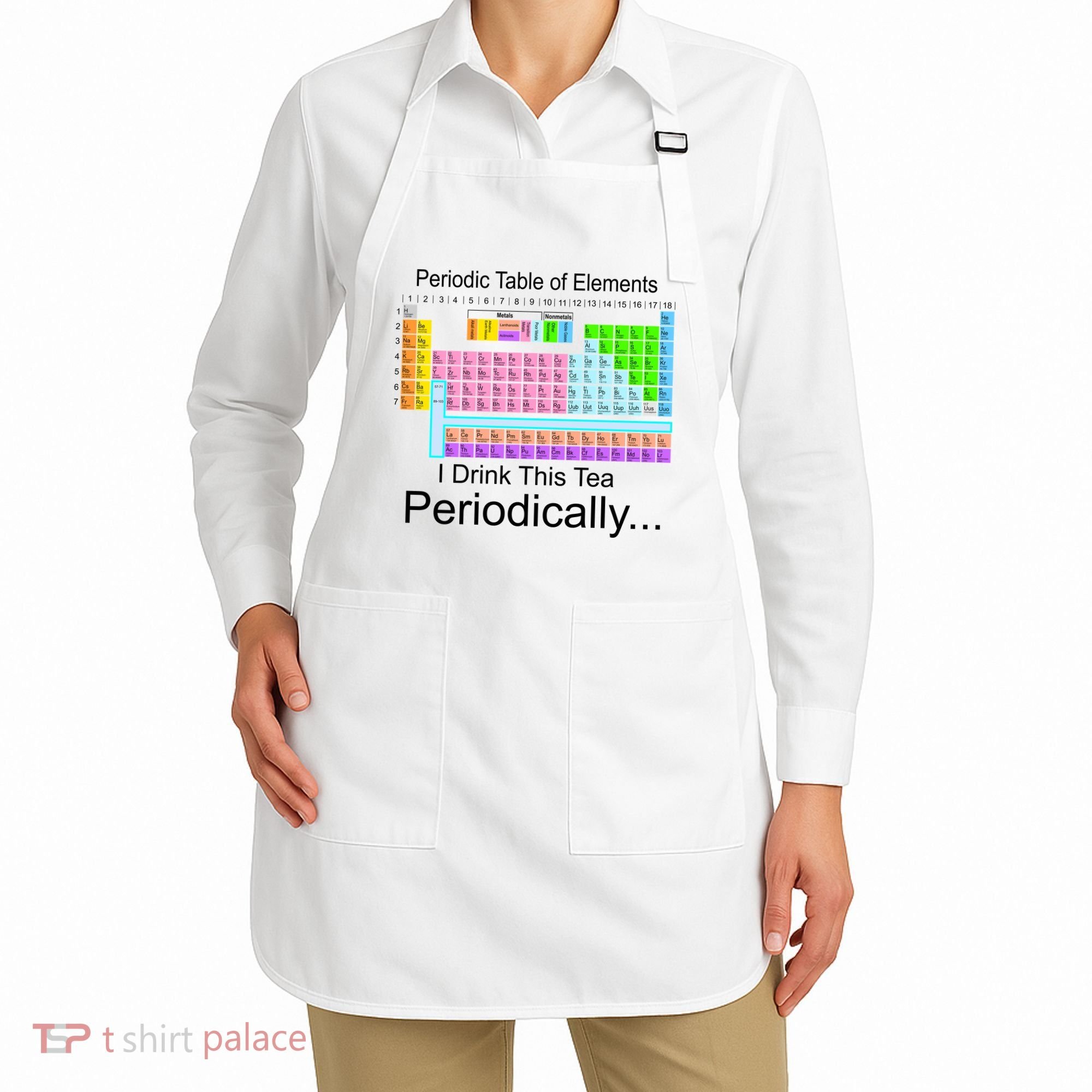 I Drink This Tea Periodically Periodic Table of Elements Apron