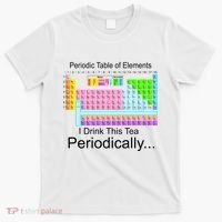 I Drink This Tea Periodically Periodic Table of Elements T-Shirt thumb 0
