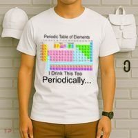 I Drink This Tea Periodically Periodic Table of Elements T-Shirt thumb 6