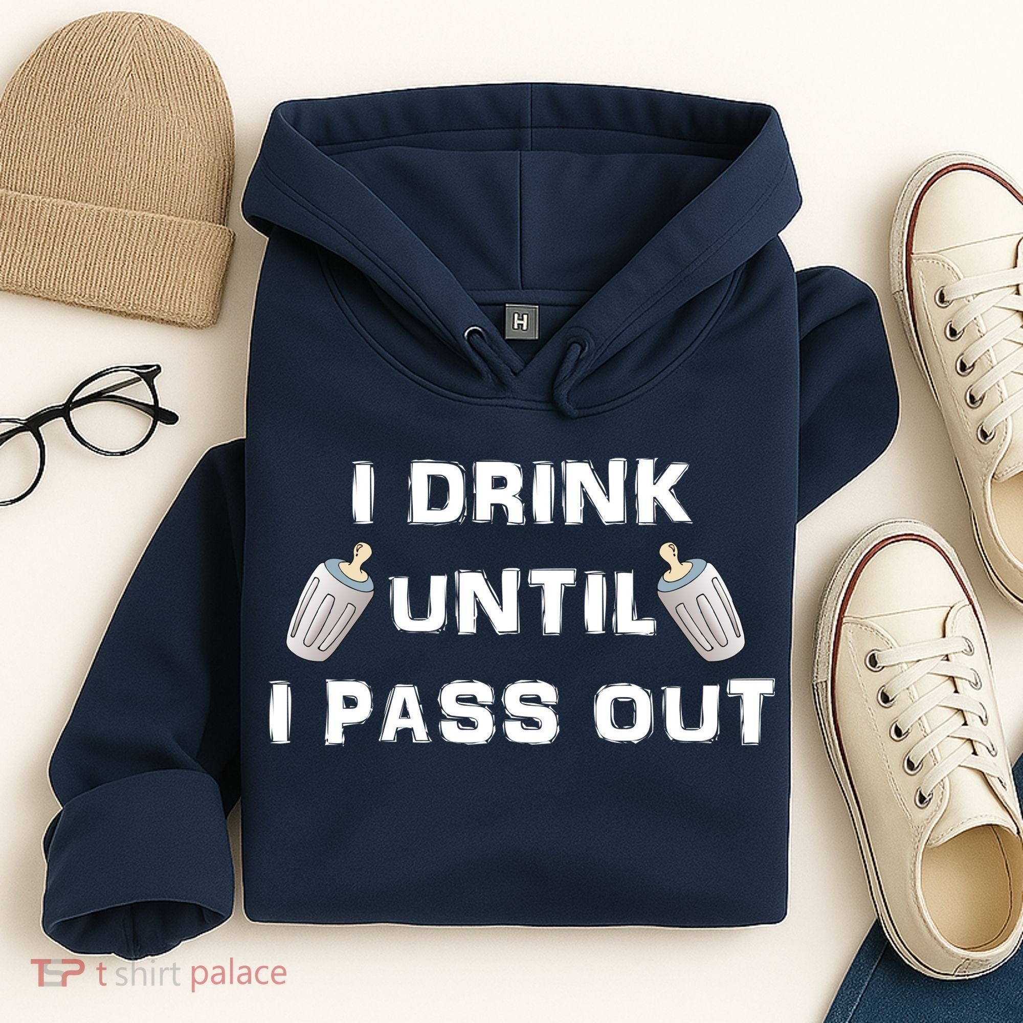 I Drink Until I Pass Out Hoodie