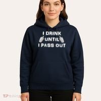 I Drink Until I Pass Out Hoodie thumb 5