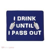 I Drink Until I Pass Out Mousepad thumb 0