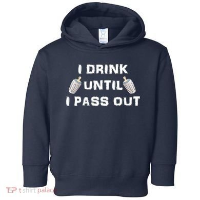 I Drink Until I Pass Out Toddler Hoodie