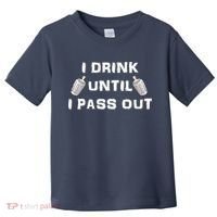 I Drink Until I Pass Out Toddler T-Shirt thumb 0