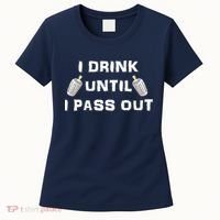 I Drink Until I Pass Out Women's T-Shirt thumb 0