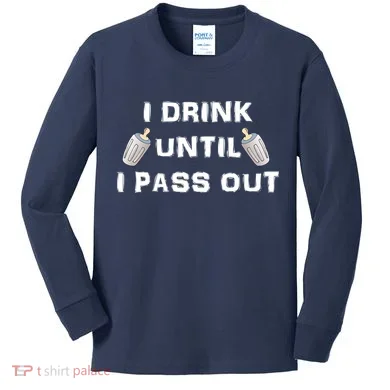 I Drink Until I Pass Out Kids Long Sleeve Shirt