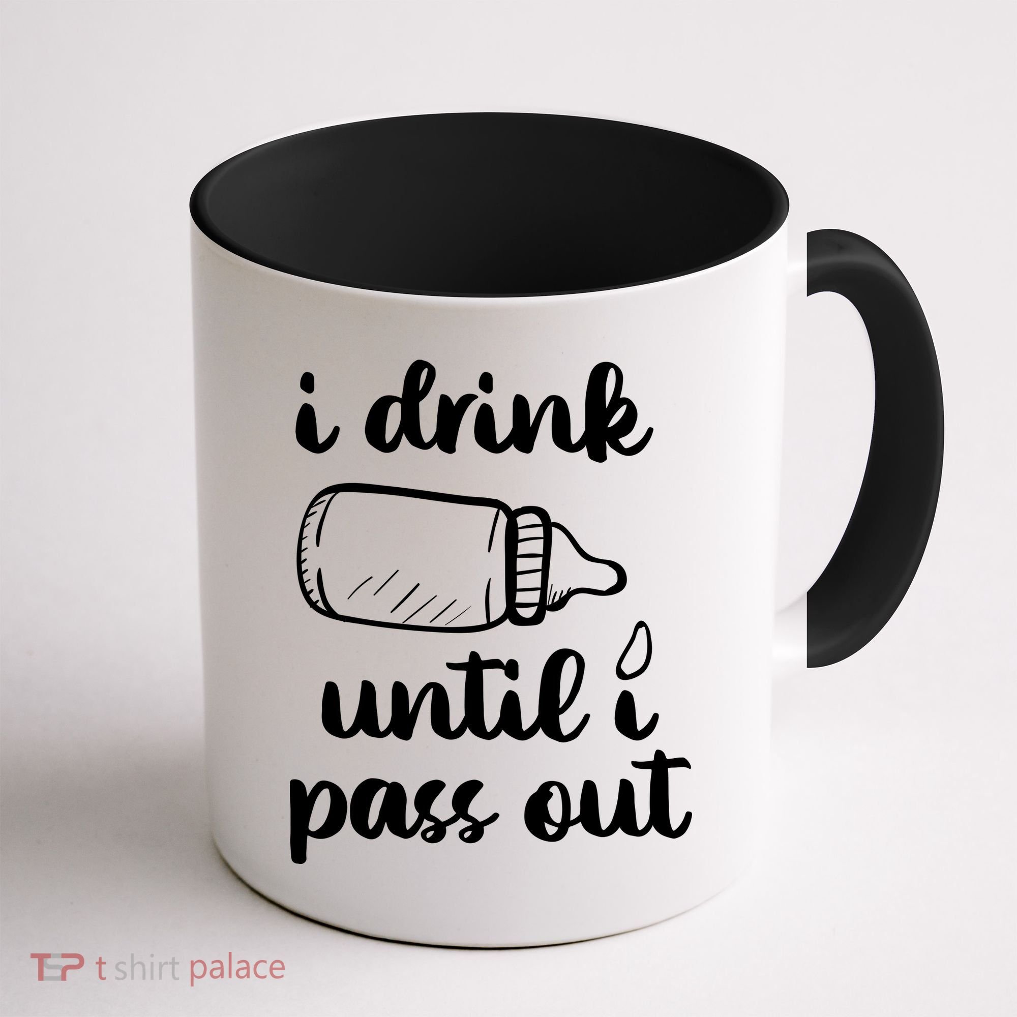 I Drink Until I Pass Out Funny Cute Coffee Mug