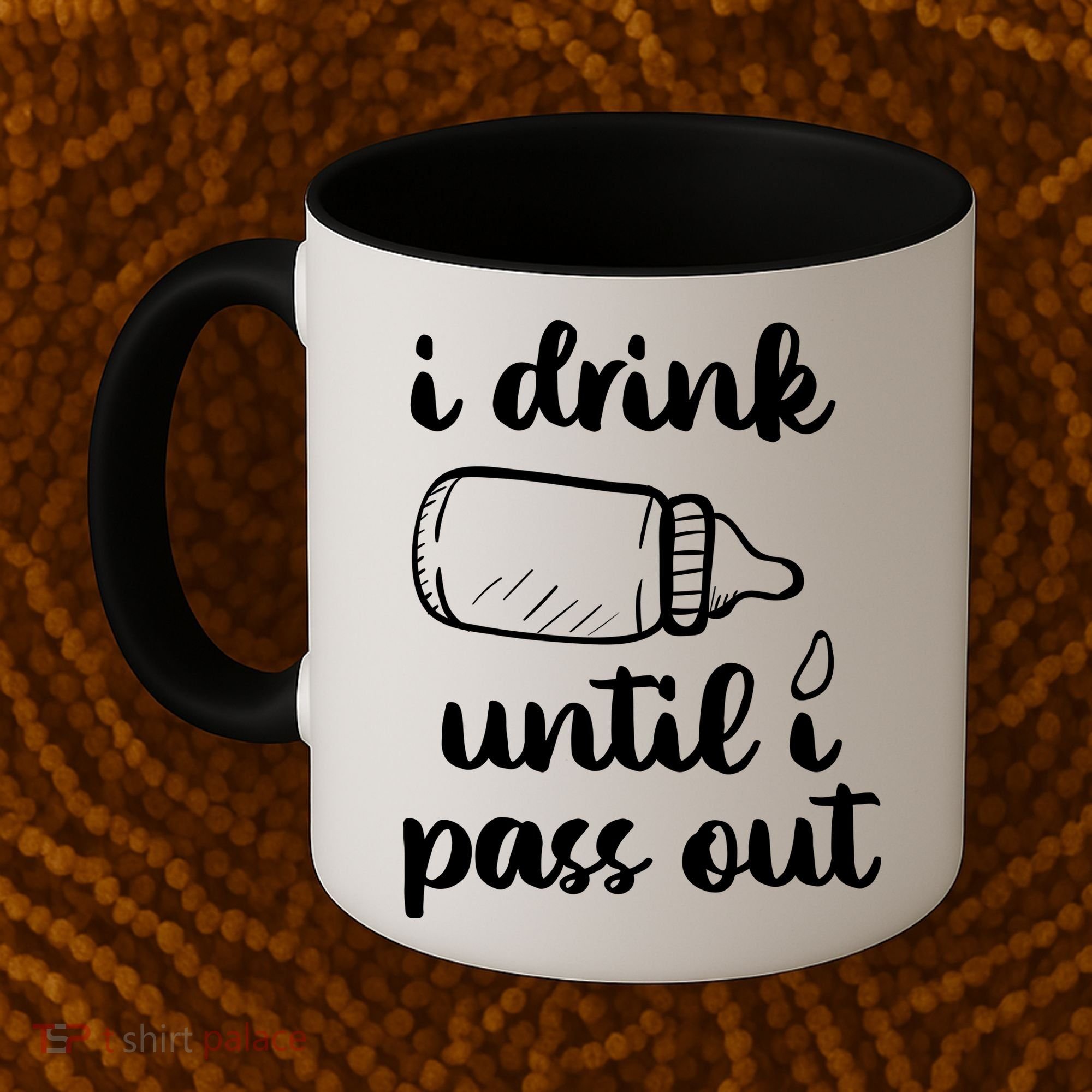 I Drink Until I Pass Out Funny Cute Coffee Mug