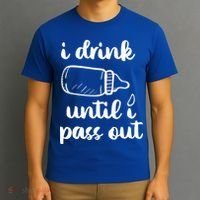 I Drink Until I Pass Out Funny Cute T-Shirt thumb 3