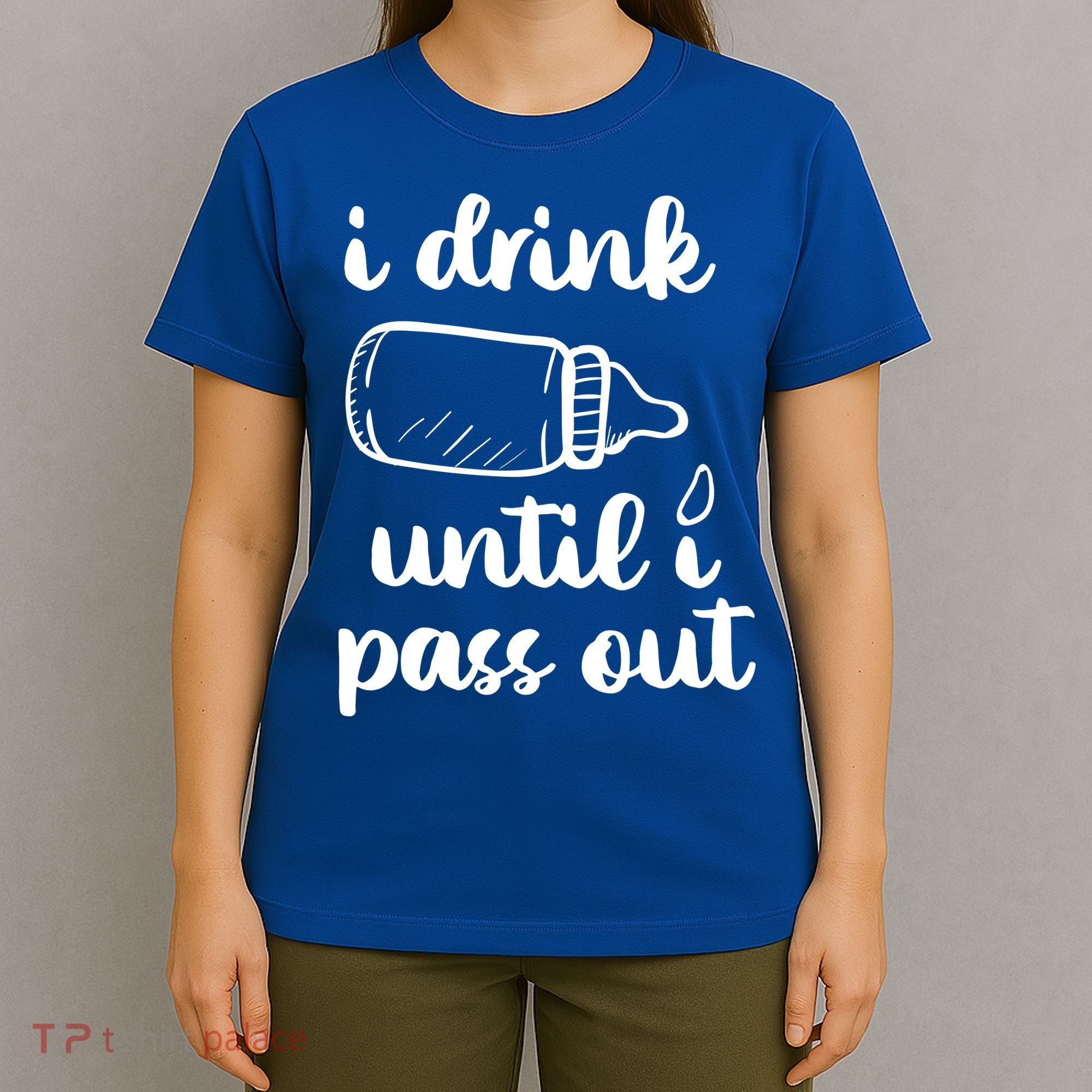 I Drink Until I Pass Out Funny Cute T-Shirt