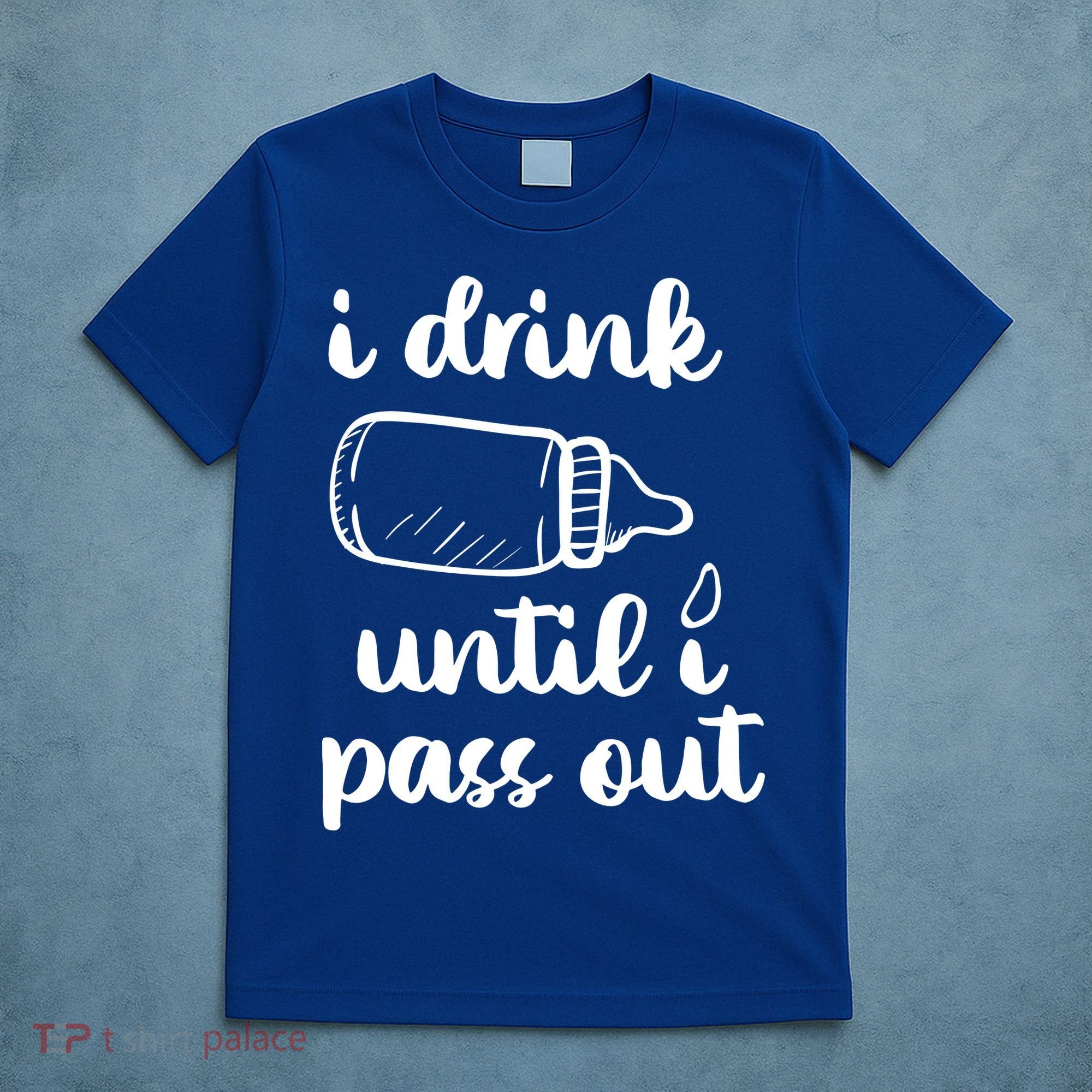 I Drink Until I Pass Out Funny Cute T-Shirt