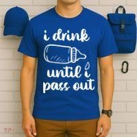 I Drink Until I Pass Out Funny Cute T-Shirt thumb 6
