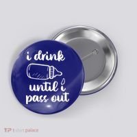 I Drink Until I Pass Out Funny Cute Button thumb 0