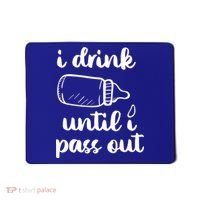 I Drink Until I Pass Out Funny Cute Mousepad thumb 0