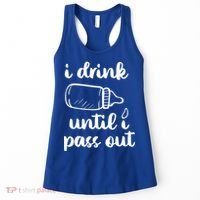 I Drink Until I Pass Out Funny Cute Women's Tank Top thumb 0