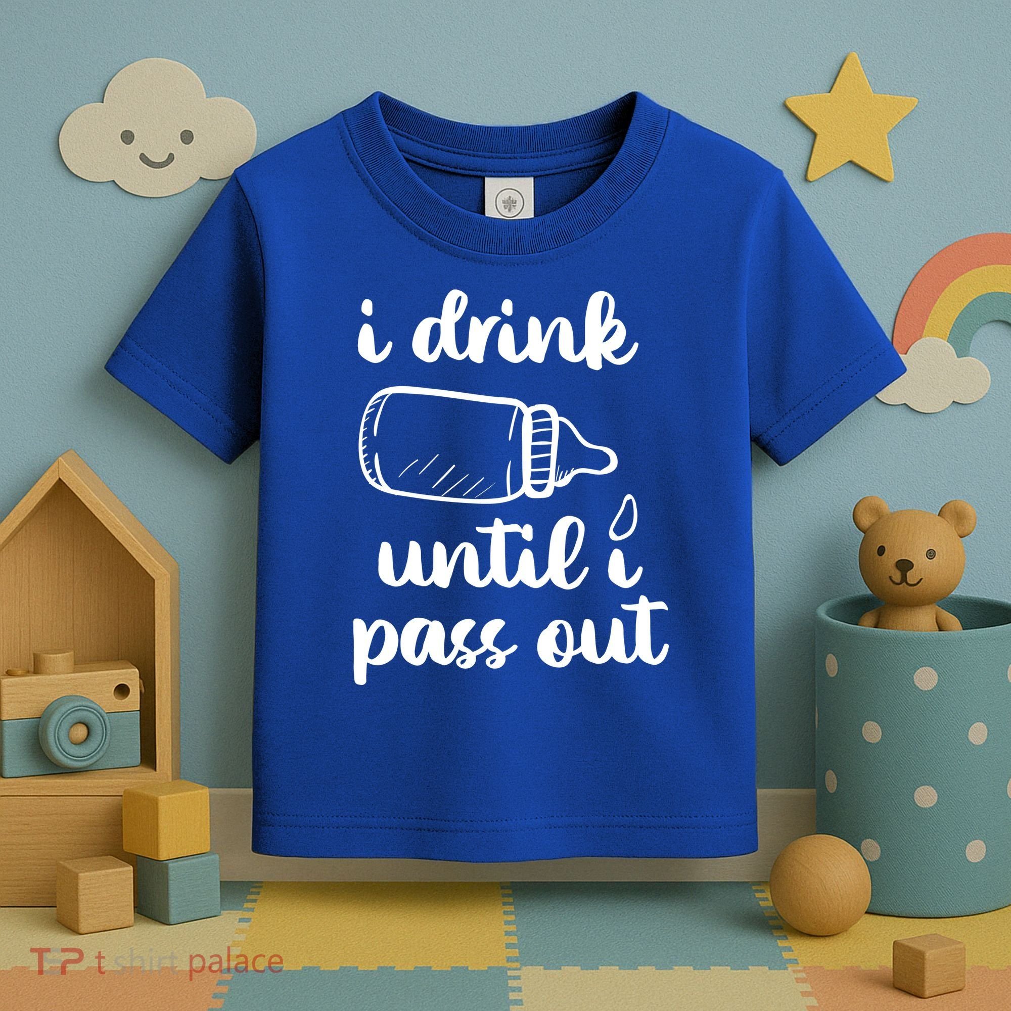 I Drink Until I Pass Out Funny Cute Toddler T-Shirt