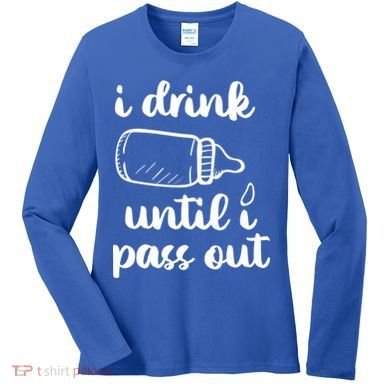I Drink Until I Pass Out Funny Cute Women's Long Sleeve Shirt
