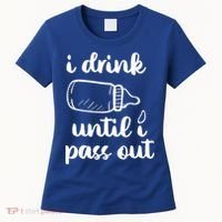 I Drink Until I Pass Out Funny Cute Women's T-Shirt thumb 0