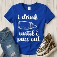 I Drink Until I Pass Out Funny Cute Women's T-Shirt thumb 3