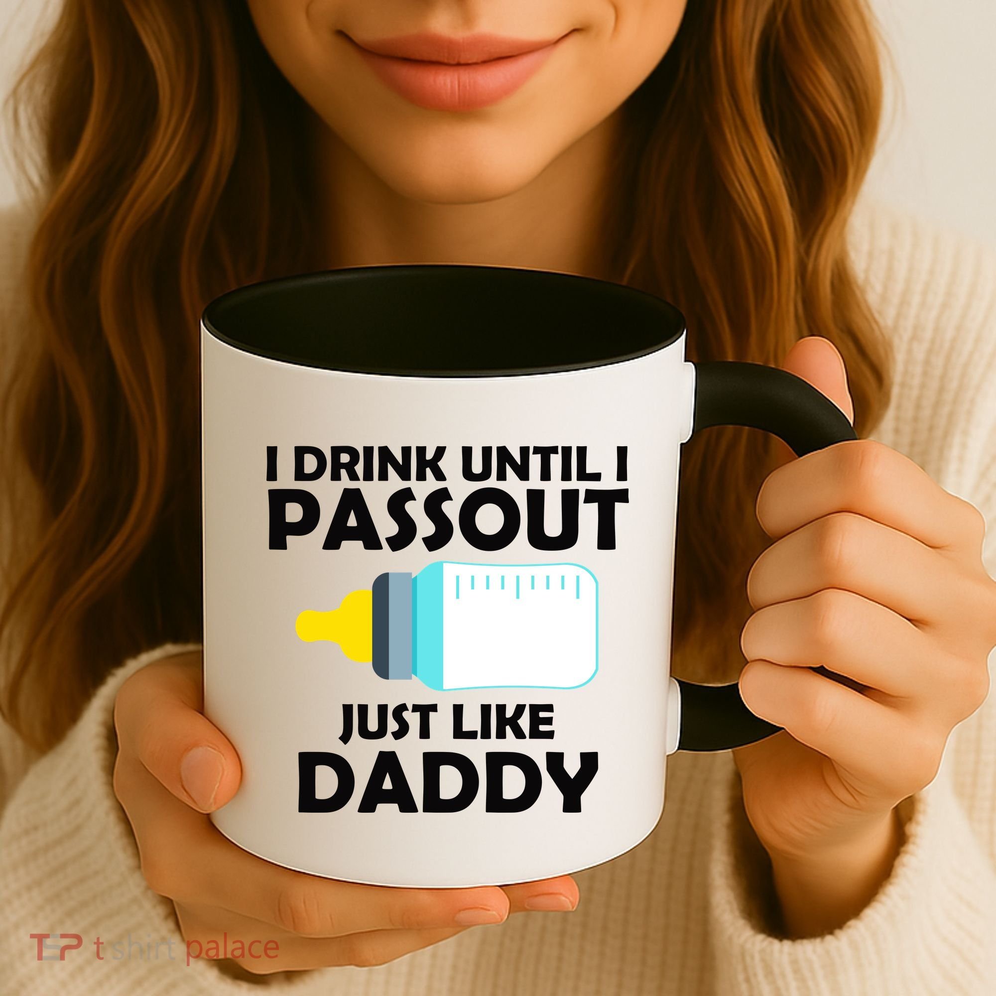 I Drink Until I Passout Just Like Daddy  Coffee Mug