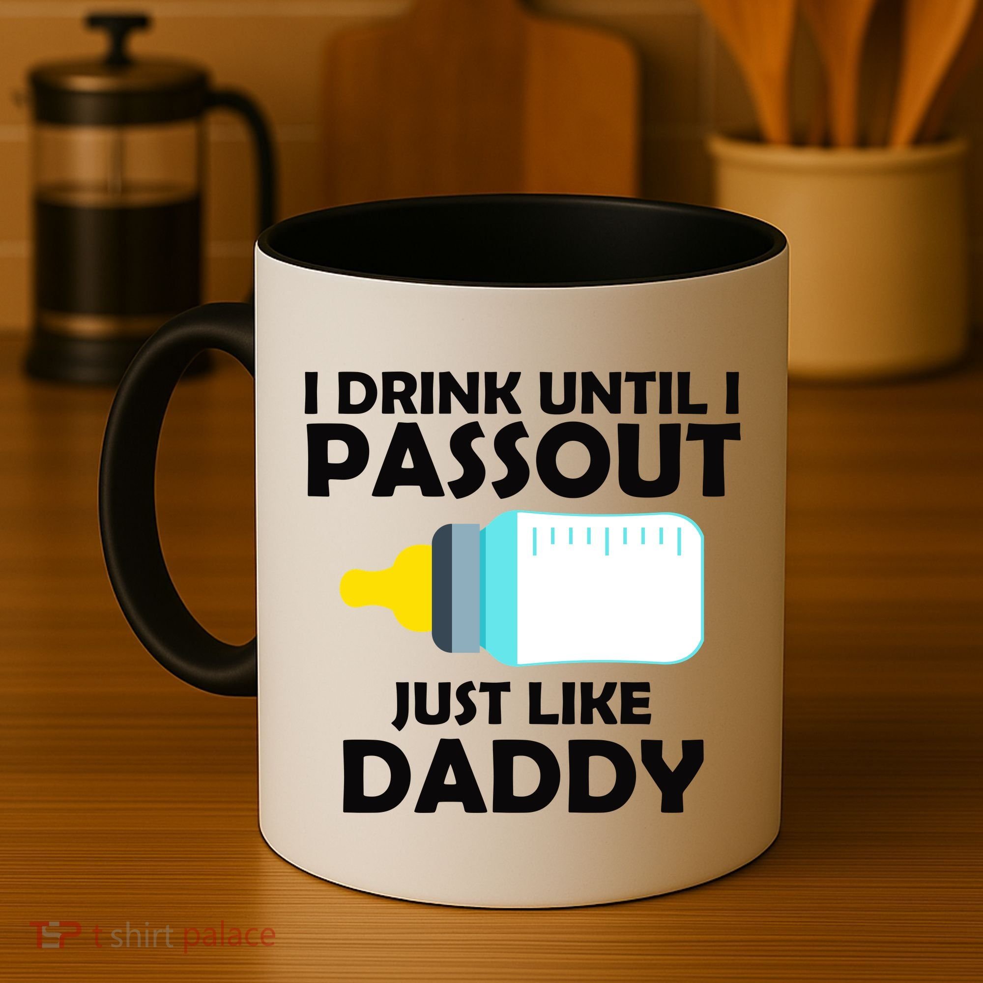 I Drink Until I Passout Just Like Daddy  Coffee Mug
